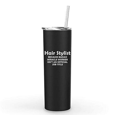 

20 oz Skinny Tall Tumbler Stainless Steel Vacuum Insulated Travel Mug With Straw Hair Stylist Miracle Worker Job Title Funny (Black)