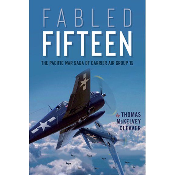 Pre-Owned Fabled Fifteen: The Pacific War Saga of Carrier Air Group 15 (Paperback) 1612009298 9781612009292
