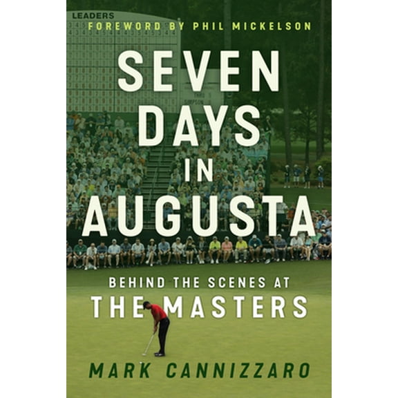 Pre-Owned Seven Days in Augusta: Behind the Scenes at the Masters (Hardcover) 162937749X 9781629377490