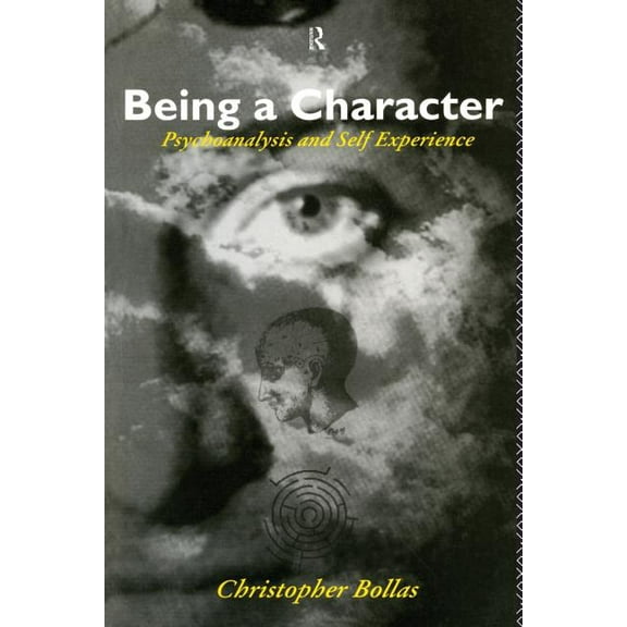 Being a Character: Psychoanalysis and Self Experience, (Paperback)