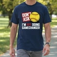thumbnail image 4 of Don’t Ask I’m Not Doing Gamechanger Baseball T-Shirt – Sports Humor – Casual Wear, 4 of 6