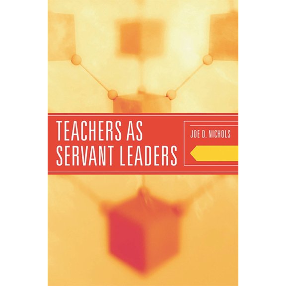 Teachers as Servant Leaders, (Hardcover)
