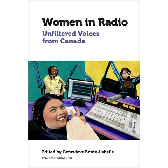 Canadian Studies Women in Radio: Unfiltered Voices from Canada, Book 7, (Paperback)