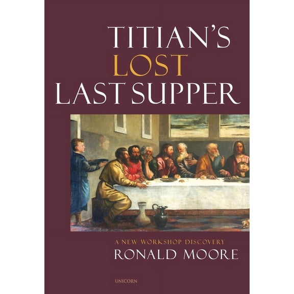 Titian’s Lost Last Supper : A New Workshop Discovery (Hardcover)