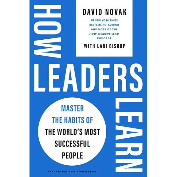 How Leaders Learn: Master the Habits of the World's Most Successful People, (Hardcover)