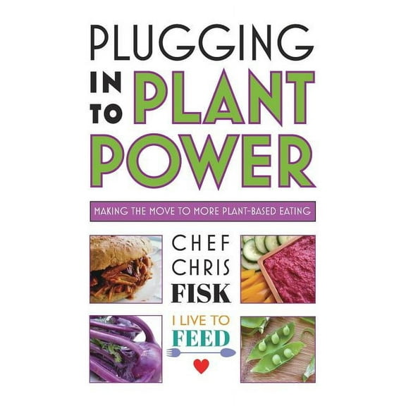 Plugging Into Plant Power: Making the Move to More Plant-Based Eating, (Paperback)