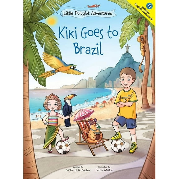Little Polyglot Adventures Kiki Goes to Brazil: Children's Picture Book, Book 4, (Hardcover)