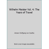 Wilhelm Meister Vol. 4: The Years of Travel [Hardcover - Used]