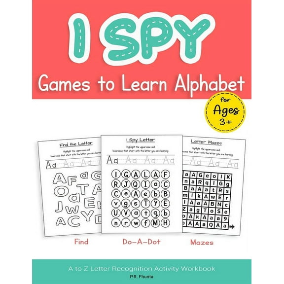 I Spy Games to Learn Alphabet for Ages 3 : Find, Do-A-Dot, Mazes, A to Z Letter Recognition Activity Workbook, (Paperback)