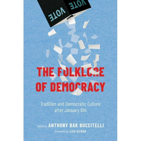 The Folklore of Democracy: Tradition and Democratic Culture After January 6th, (Paperback)