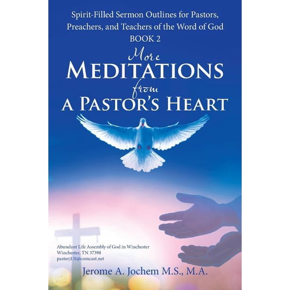 More Meditations from a Pastor'S Heart: Spirit-Filled Sermon Outlines for Pastors, Preachers, and Teachers of the Word o, (Paperback)