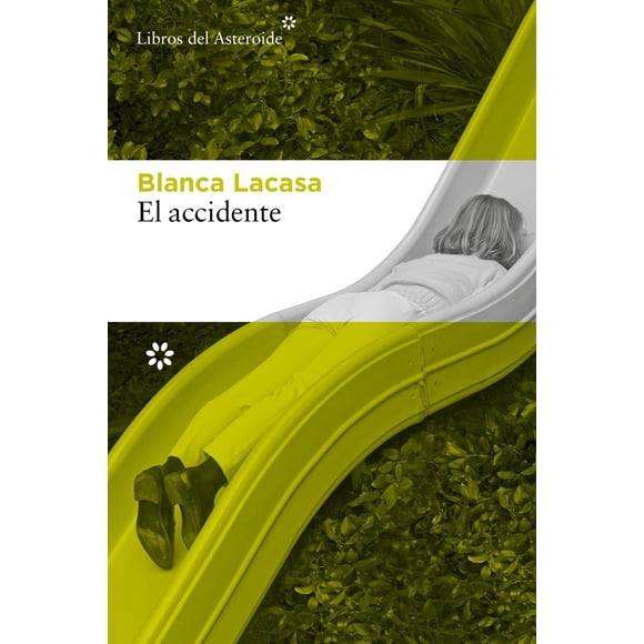 El accidente, de Lacasa, Blanca, Libros del Asteroide, 2025