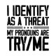thumbnail image 2 of Cotton Short Sleeve i identify as a Threat My Pronouns are Try Me (on back) T-Shirt for Men Women, 2 of 7