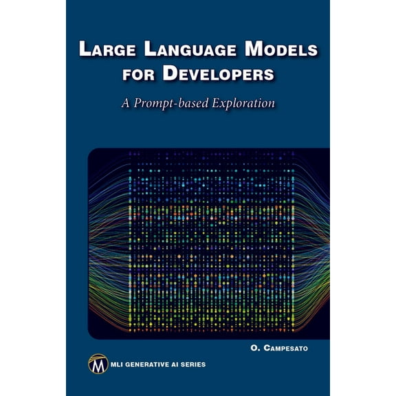 MLI Generative AI Large Language Models for Developers: A Prompt-Based Exploration of Llms, (Paperback)
