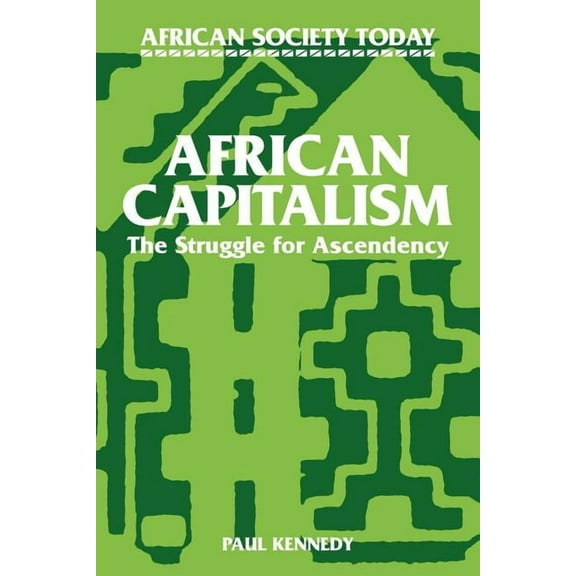 African Society Today African Capitalism: The Struggle for Ascendency, (Paperback)