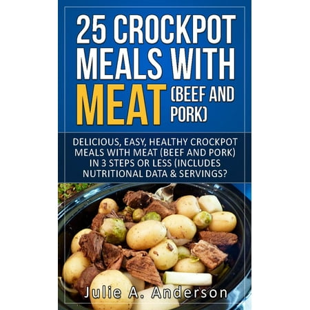 25 Crock Pot Meals With Meat (Beef and Pork) -