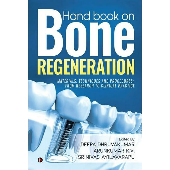 Hand book on Bone regeneration: Materials, Techniques and Procedures: From Research to Clinical Practice, (Paperback)