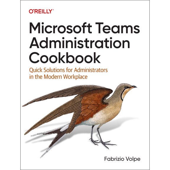 Pre-Owned Microsoft Teams Administration Cookbook: Quick Solutions for Administrators in the Modern Workplace (Paperback) 1098133048 9781098133047