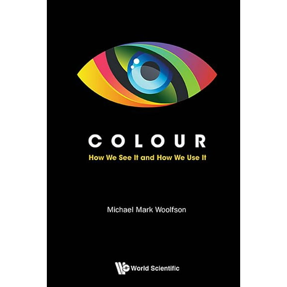 Colour: How We See It and How We Use It, (Hardcover)
