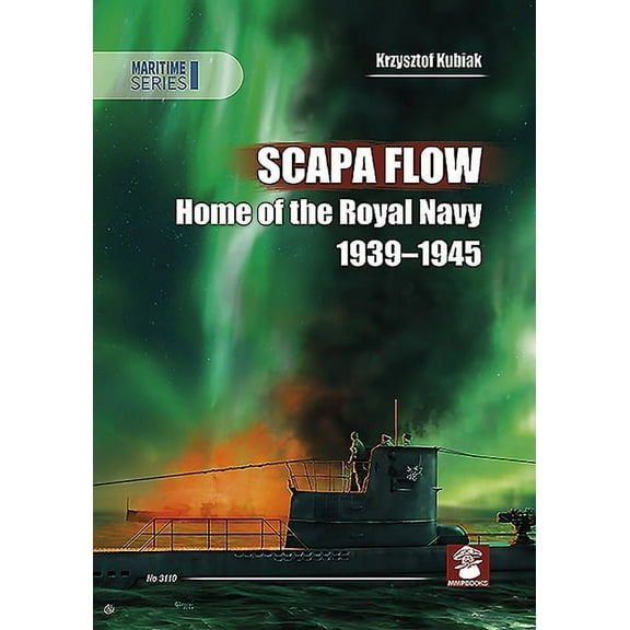 Maritime: Scapa Flow: Home of the Royal Navy 1939-1945 (Paperback)