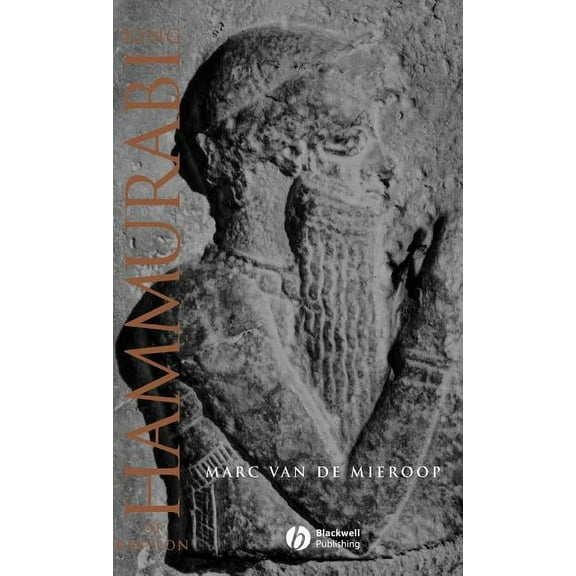 Blackwell Ancient Lives: King Hammurabi of Babylon: A Biography (Hardcover)