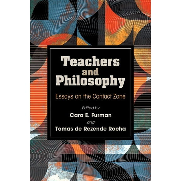 Suny Series, Horizons in the Philosophy  Teachers and Philosophy: Essays on the Contact Zone, (Hardcover)