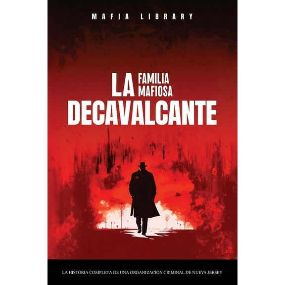 Sopranos Reales: La Familia Mafiosa DeCavalcante: La Historia Completa de Una Organización Criminal de Nueva Jersey, (Paperback)