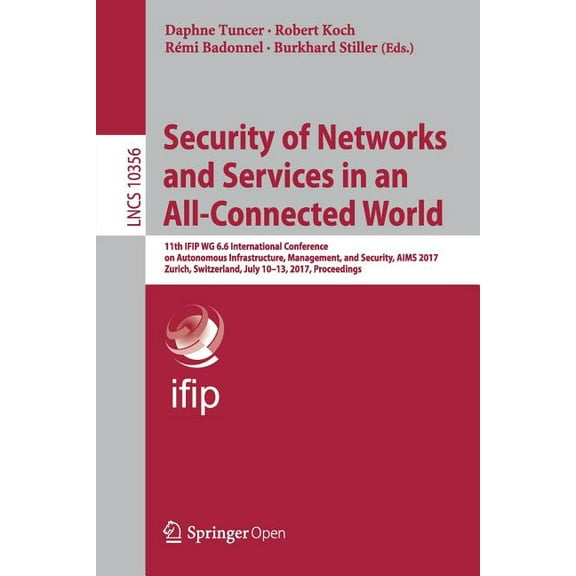 Security of Networks and Services in an All-Connected World: 11th Ifip Wg 6.6 International Conference on Autonomous Inf, (Paperback)