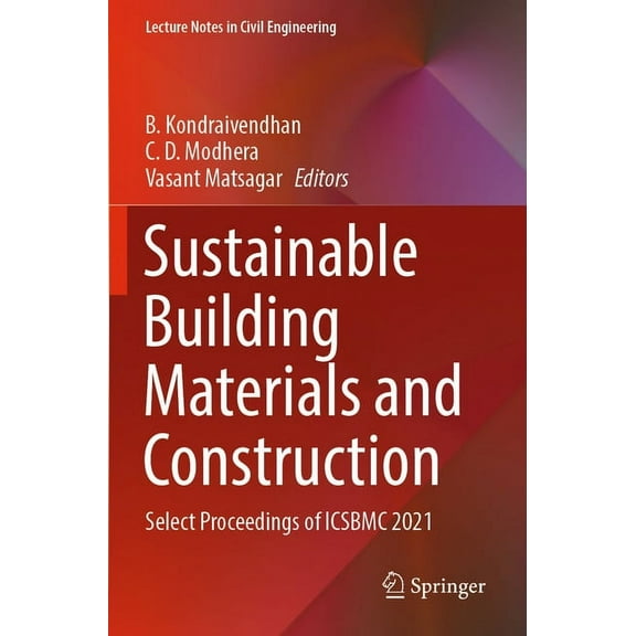 Lecture Notes in Civil Engineering Sustainable Building Materials and Construction: Select Proceedings of Icsbmc 2021, Book 222, (Paperback)