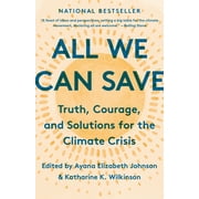 All We Can Save : Truth, Courage, and Solutions for the Climate Crisis (Paperback)