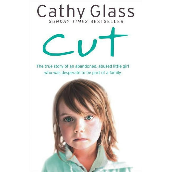 Cut: The True Story of an Abandoned, Abused Little Girl Who Was Desperate to Be Part of a Family, (Paperback)