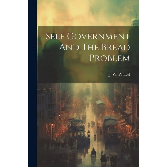 Self Government And The Bread Problem (Paperback)
