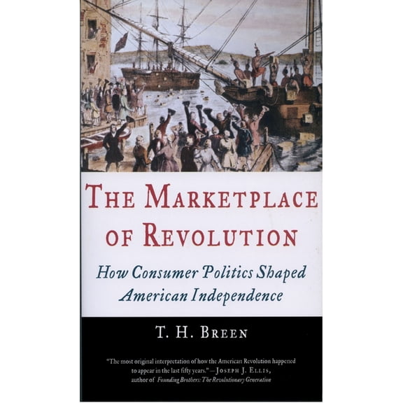 The Marketplace of Revolution: How Consumer Politics Shaped American Independence, (Paperback)
