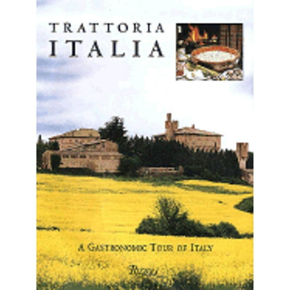 Trattoria Italia : A Gastronomic Tour of Italy (Hardcover)