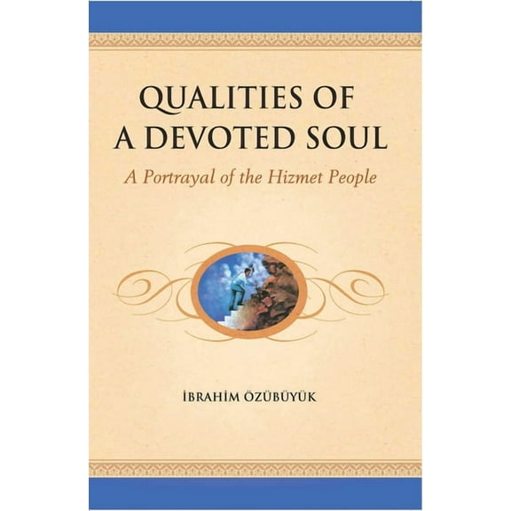 Qualities of a devoted Soul: A Portrayal of the Hizmet People, (Paperback)