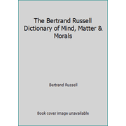 The Bertrand Russell Dictionary of Mind, Matter & Morals [Paperback - Used]