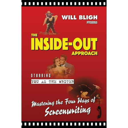 The Inside-Out Approach: Mastering the Four Ways of Screenwriting, (Paperback)