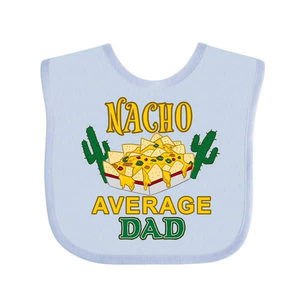 Download Nacho Chips-Nacho Average Dad Baby Bib - Walmart.com ...