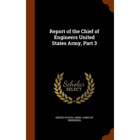 Report of the Chief of Engineers United States Army, Part 3 (Hardcover)