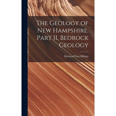 The Geology of New Hampshire. Part II, Bedrock Geology, (Hardcover)