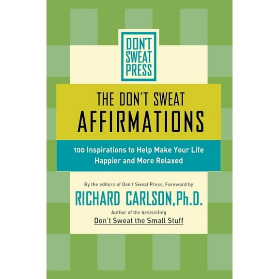 Don't Sweat Guides The Don't Sweat Affirmations: 100 Inspirations to Help Make Your Life Happier and More Relaxed, (Paperback)