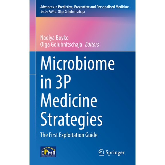 Advances in Predictive, Preventive and Personalised Medicine: Microbiome in 3p Medicine Strategies : The First Exploitation Guide (Series #16) (Hardcover)