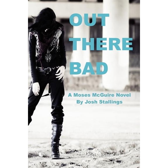 Out There Bad: (A Moses McGuire Novel) (Paperback)