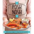 thumbnail image 1 of Posh Nosh: Recettes Délicieuses Qui Impressionneront Vos Invités (Bon Ménage), 1 of 1