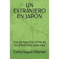 Un Extranjero En Japón: Una perspectiva íntima de las diferencias culturales (Paperback)
