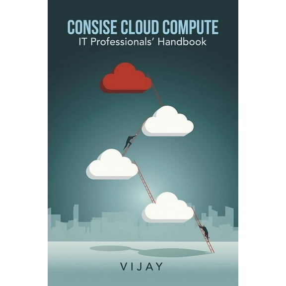 Consise Cloud Compute: It Professionals' Handbook (Paperback)
