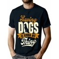 thumbnail image 1 of Saving Dogs Is Kinda My Thing - Animal Rescue & Adoption T-Shirt, Cute, Men's T-Shirt, 1 of 7