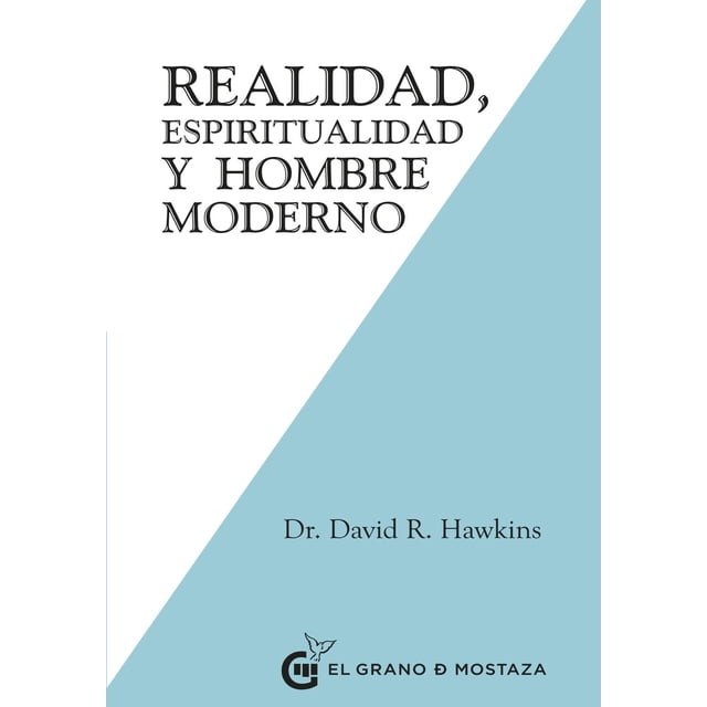 REALIDAD ESPIRITUALIDAD Y EL HOMBRE MODERNO El grano de mostaza 9788412295696