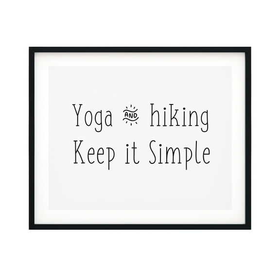 Designs ByLITA Yoga And Hiking Keep It Simple 11 x 14 UNFRAMED Print Inspirational Wall Art