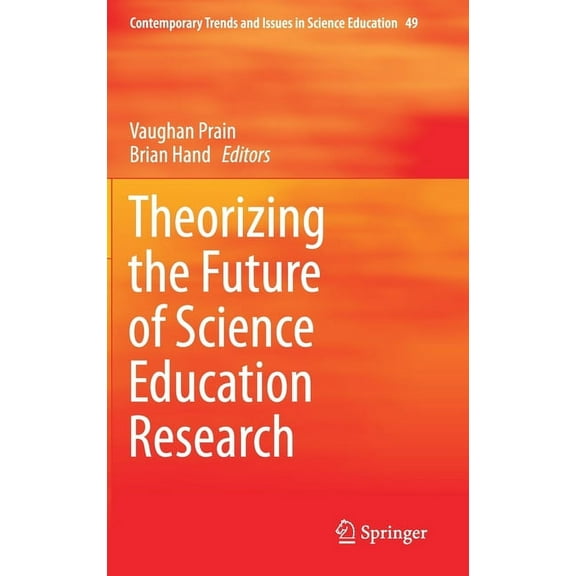 Contemporary Trends and Issues in Scienc Theorizing the Future of Science Education Research, Book 49, (Hardcover)